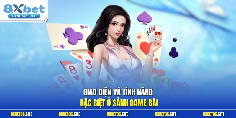 Giao diện và tính năng đặc biệt ở sảnh game bài