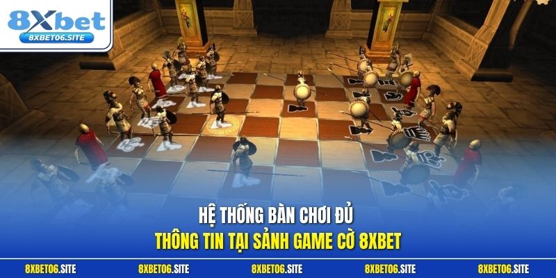 Hệ thống bàn chơi đủ thông tin tại sảnh game cờ 8xbet