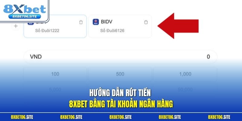 Hướng dẫn rút tiền 8xbet bằng tài khoản ngân hàng