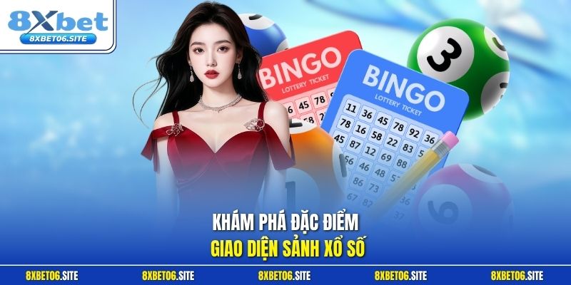 Khám phá đặc điểm giao diện sảnh xổ số