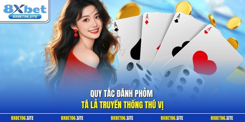 Quy tắc đánh phỏm tá lả truyền thống thú vị