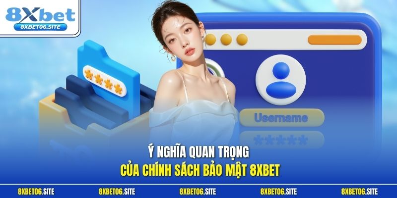 Ý nghĩa quan trọng của chính sách bảo mật 8xbet